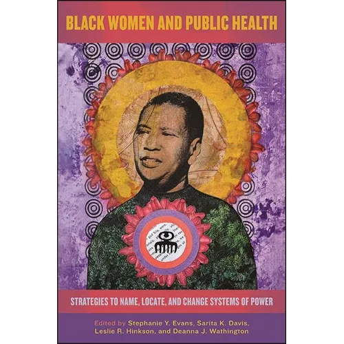 Black Women and Public Health: Strategies to Name, Locate, and Change Systems of Power
