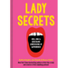 Lady Secrets: Real, Raw, and Ridiculous Confessions of Womanhood