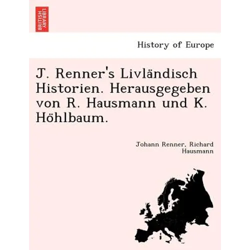 J. Renner's Livla Ndisch Historien. Herausgegeben Von R. Hausmann Und K. Ho Hlbaum.