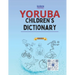 Yoruba Children's Dictionary: Illustrated Yoruba-English, English-Yoruba