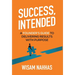 Success, Intended: A Founder's Guide to Delivering Results with Purpose
