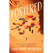 Fostered: One Woman's Powerful Story of Finding Faith and Family Through Foster Care