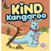Kind Kangaroo: A Rhyming Tale of the G.I.F.T. of Kindness