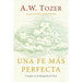 Una Fe Más Perfecta (Toward a More Perfect Faith)