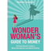 Wonder Woman's Guide to Money: The Busy Woman's Guide to Money Management and Wealth Building