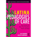 Latina Pedagogies of Care: How Cariño Can Give Tired Teachers Power and Hope