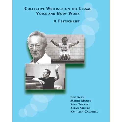Collective Writings on the Lessac Voice and Body Work: A Festschrift