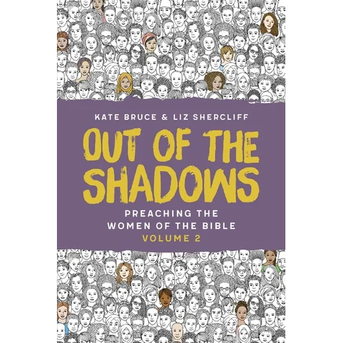Out of the Shadows: Preaching The Women of the Bible, Vol 2