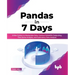 Pandas in 7 Days: Utilize Python to Manipulate Data, Conduct Scientific Computing, Time Series Analysis, and Exploratory Data Analysis
