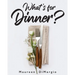 What's for Dinner?