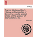 Francis White and Co.'s History and Antiquities of Coventry ... and a Special Article on the Geology of Warwickshire, Etc.