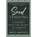 Soul Tending: Journey Into the Heart of Sabbath