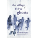 The Village of New Ghosts