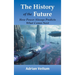 The History of the Future: How Power Always Predicts What Comes Next