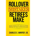 Rollover Mistakes Retirees Make: Eight Things You Need to Know Before You Roll Over Your 401(k)