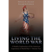 Living the World War: A Weekly Exploration of the American Experience in World War I-Volume Two