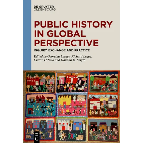 Public History in Global Perspective: Inquiry, Exchange and Practice