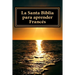 La Santa Biblia para aprender Frances: Libro bilingue