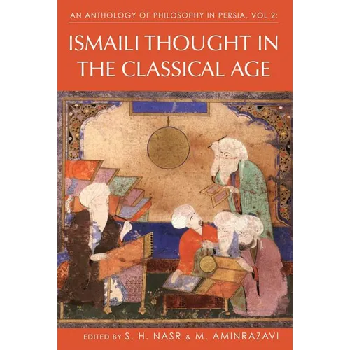 An Anthology of Philosophy in Persia, Vol. 2: Ismaili Thought in the Classical Age