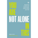 You Are Not Alone in This: Supporting a Loved One's Mental Health Without Losing Your Own
