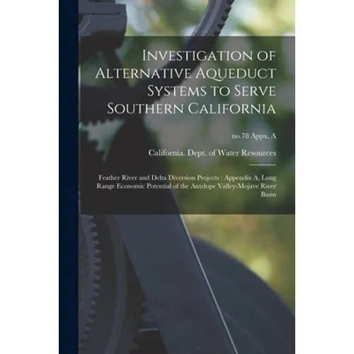Investigation of Alternative Aqueduct Systems to Serve Southern California: Feather River and Delta Diversion Projects: Appendix A, Long Range Economi