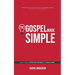 The Gospel Made Simple: How to be an effective witness for Jesus Christ