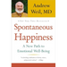 Spontaneous Happiness: A New Path to Emotional Well-Being