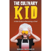 The Culinary Kid: A Kids Guide to Becoming a Chef