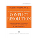 The Eight Essential Steps to Conflict Resolution: Preseverving Relationships at Work, at Home, and in the Community