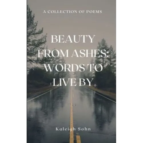 Beauty From Ashes: Words to Live By