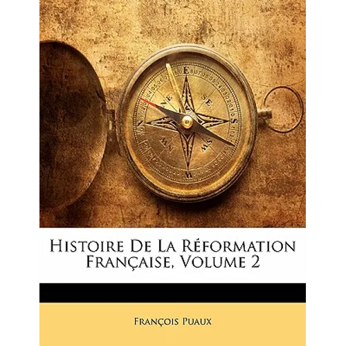 Histoire de la Réformation Française, Volume 2