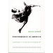 Performance in America: Contemporary U.S. Culture and the Performing Arts