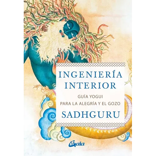 Ingeniería Interior: Guía Yogui Ppara Alcanzar La Alegría Y El Gozo