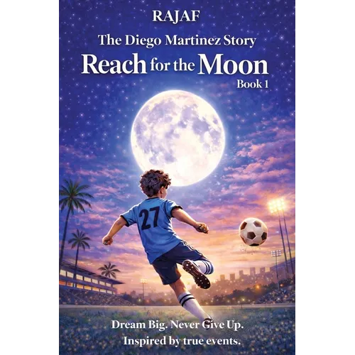 The Diego Martinez Story. Book 1: Reach for the Moon