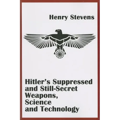 Hitler's Suppressed and Still-Secret Weapons, Science and Technology