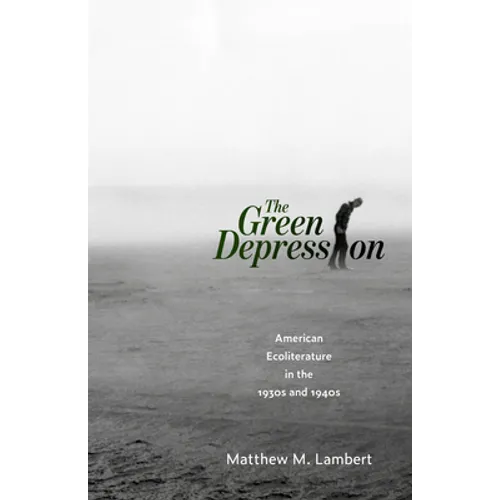 Green Depression: American Ecoliterature in the 1930s and 1940s
