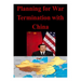 Planning for War Termination with China