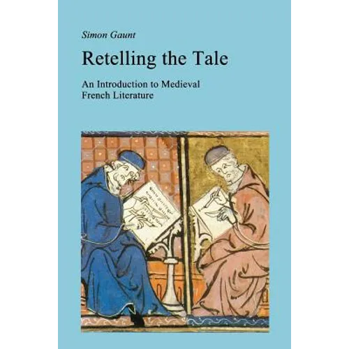 Retelling the Tale: An Introduction to Medieval French Literature