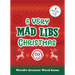 A Very Mad Libs Christmas: 4 Mad Libs in One!