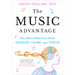 The Music Advantage: How Music Helps Your Child Develop, Learn, and Thrive
