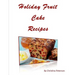 Holiday Fruit Cake Recipes: Note page following each of 14 titles