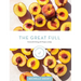 The Great Full: Sustainable Eating with Purpose and Joy: Includes 70 Vegetarian and Plant-Based Recipes