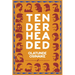 Tender Headed