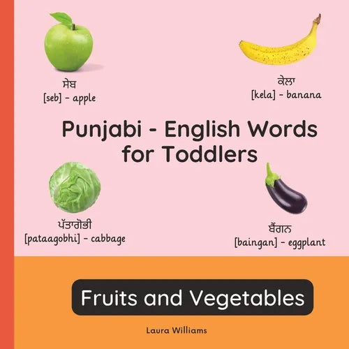 Punjabi - English Words for Toddlers - Fruits and Vegetables: Teach and Learn Punjabi For Kids and Beginners Bilingual Picture Book with English Trans