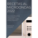 Recetas Al Microondas 2022: Muchas Recetas Deliciosas Y Sabrosas Para Principiantes