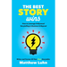 The Best Story Wins: How to Leverage Hollywood Storytelling in Business and Beyond