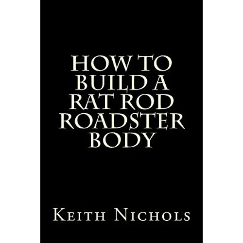 How To Build A Rat Rod Roadster Body