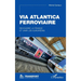 Via Atlantica ferroviaire: Recoudre la France et unir les Européens