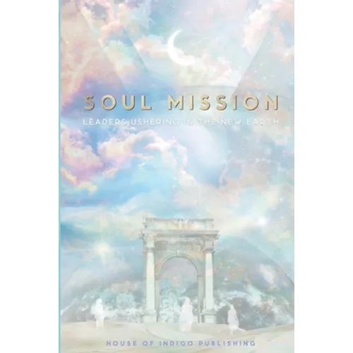 Soul Mission: Leaders Ushering in the New Earth