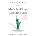 The Crisis of the Middle-Class Constitution: Why Economic Inequality Threatens Our Republic